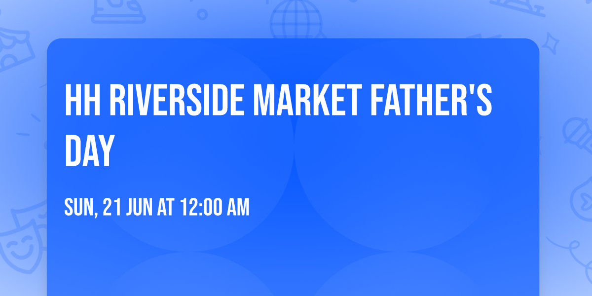 HH Riverside Market Father's Day