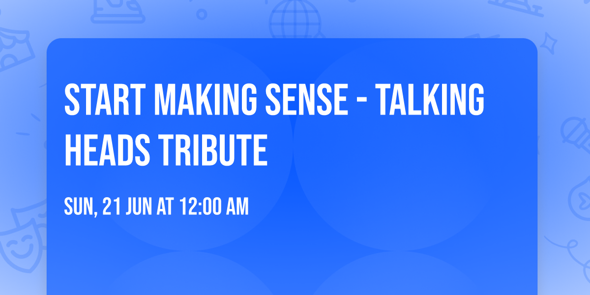 Start Making Sense - Talking Heads Tribute