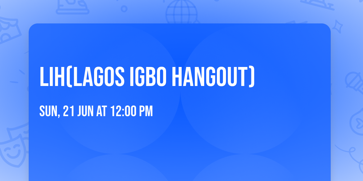 LIH(Lagos Igbo Hangout)