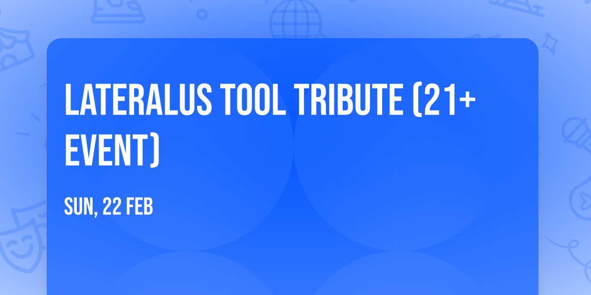 Lateralus Tool Tribute (21+ Event)