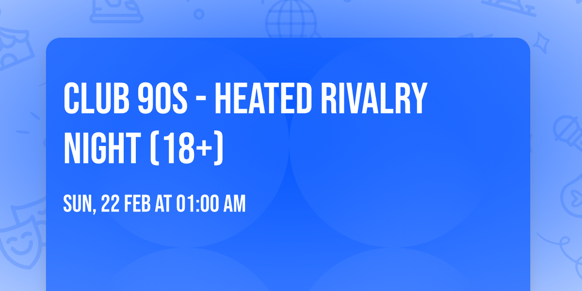 Club 90s - Heated Rivalry Night (18+)
