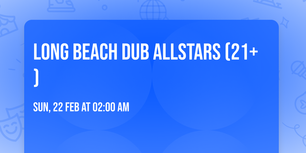 Long Beach Dub Allstars (21+)