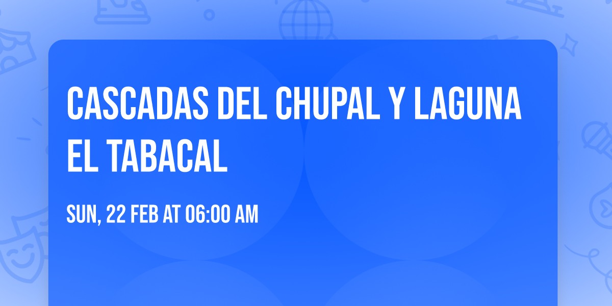 Cascadas del Chupal y laguna el tabacal