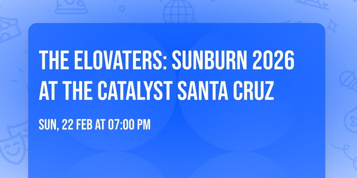 The Elovaters: Sunburn 2026 at The Catalyst Santa Cruz