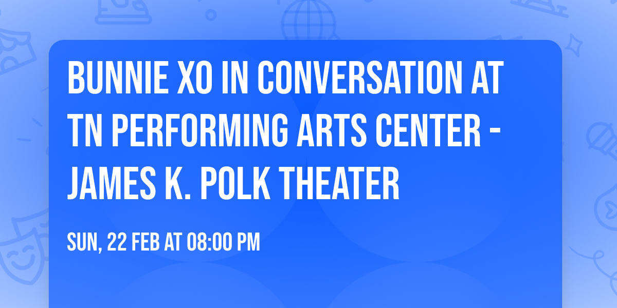 Bunnie Xo in Conversation at TN Performing Arts Center - James K. Polk Theater