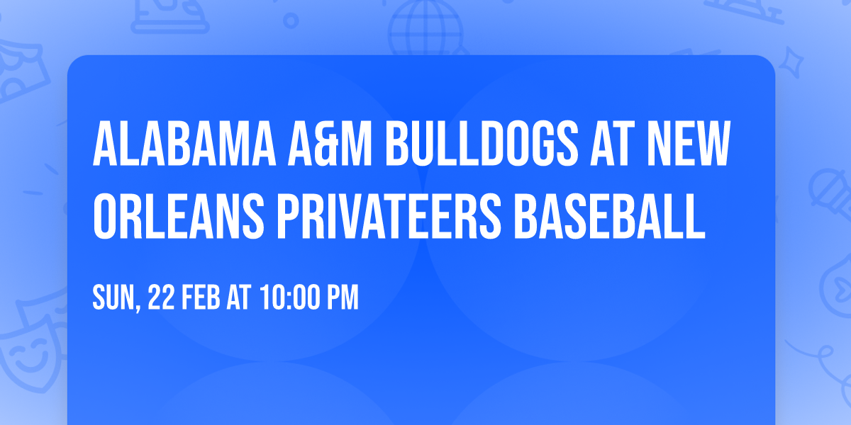 Alabama A&M Bulldogs at New Orleans Privateers Baseball