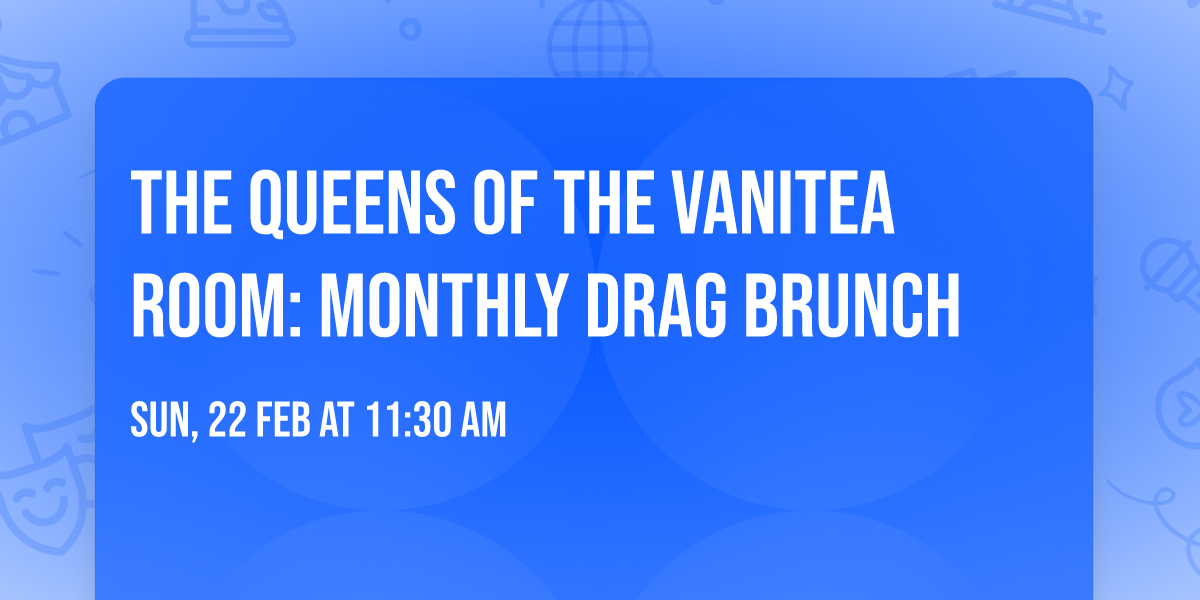 The Queens of The Vanitea Room: Monthly Drag Brunch