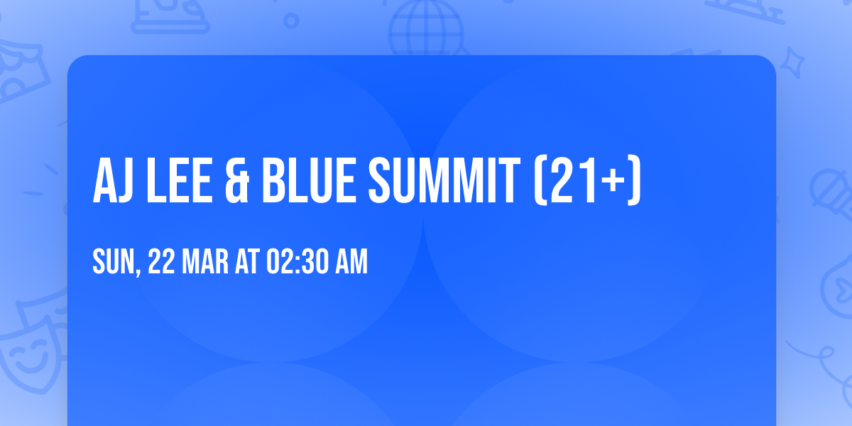 AJ Lee & Blue Summit (21+)