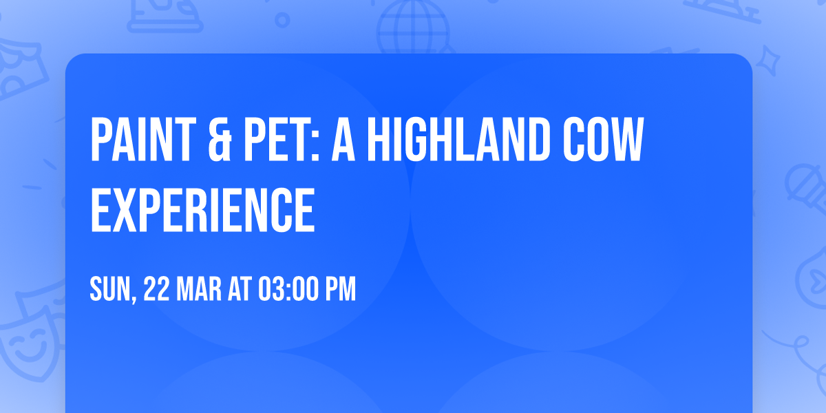 Paint & Pet: A Highland Cow Experience