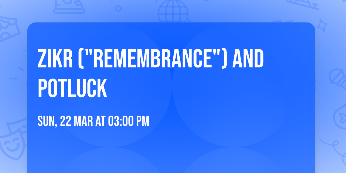 Zikr ("Remembrance") and potluck