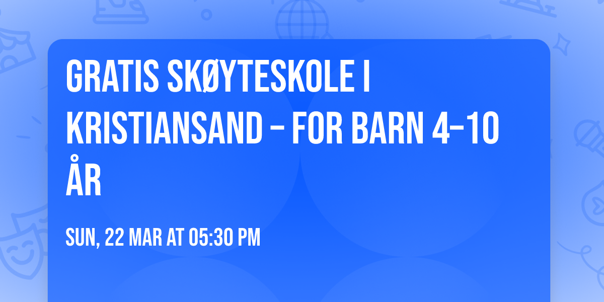 Gratis sk\u00f8yteskole i Kristiansand \u2013 for barn 4\u201310 \u00e5r \u2744\ufe0f\ud83d\udc99  