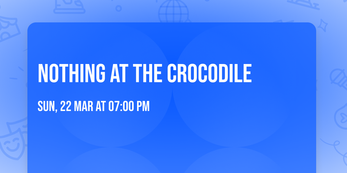 Nothing at The Crocodile