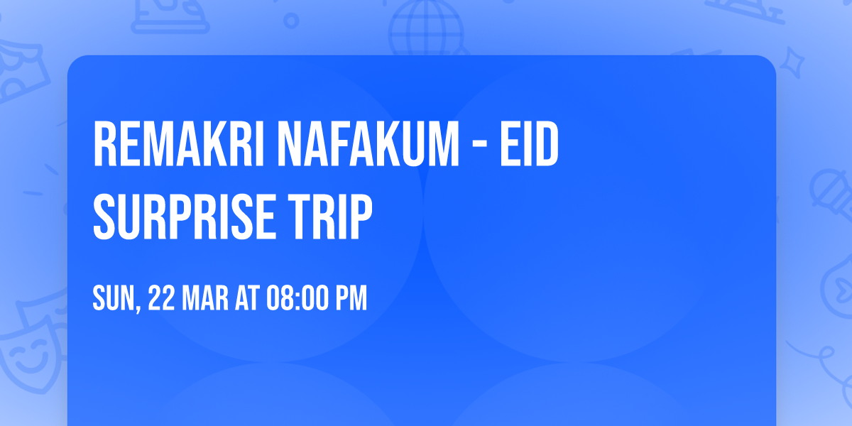 REMAKRI NAFAKUM - EID SURPRISE TRIP \u2728\ud83d\udc12