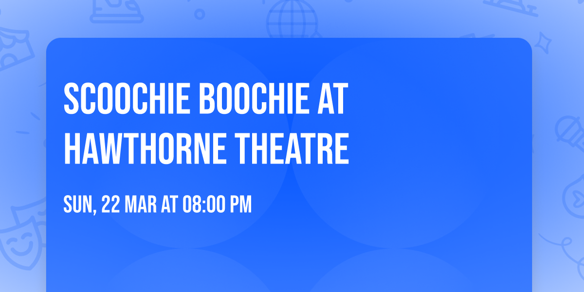 Scoochie Boochie at Hawthorne Theatre
