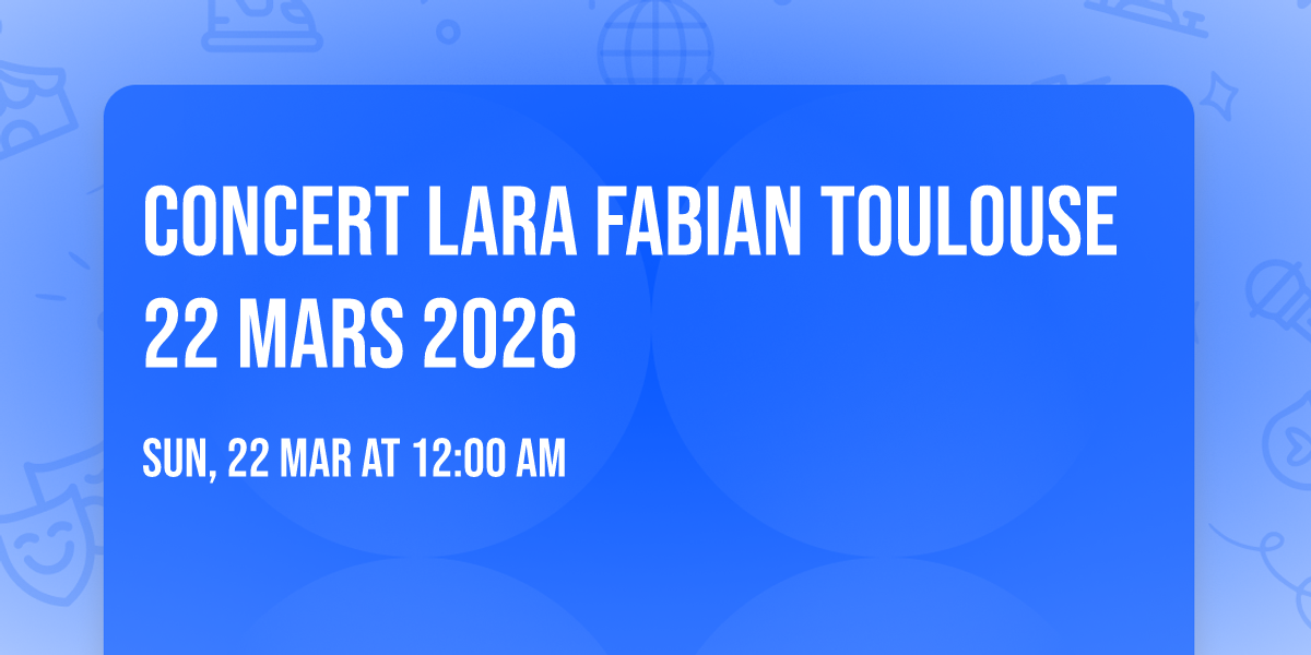 concert Lara Fabian Toulouse 22 mars 2026