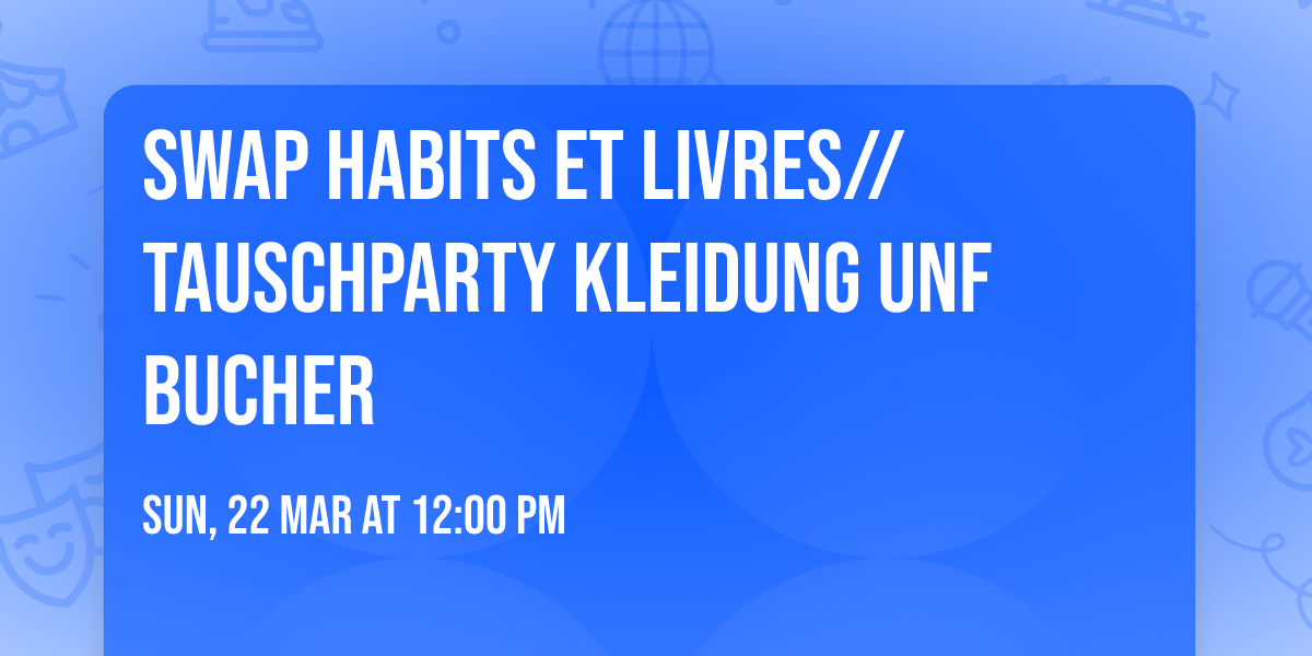 Swap habits et livres\/\/ Tauschparty Kleidung unf Bucher