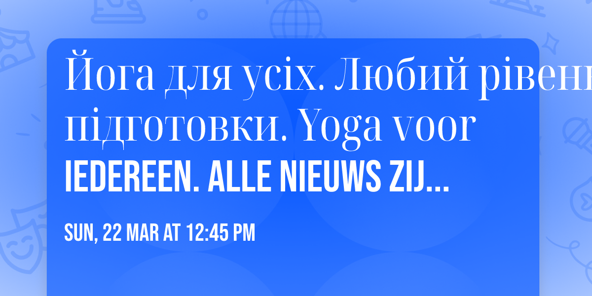 \u0419\u043e\u0433\u0430 \u0434\u043b\u044f \u0443\u0441\u0456\u0445. \u041b\u044e\u0431\u0438\u0439 \u0440\u0456\u0432\u0435\u043d\u044c \u043f\u0456\u0434\u0433\u043e\u0442\u043e\u0432\u043a\u0438. Yoga voor iedereen. Alle nieuws zijn welkom.