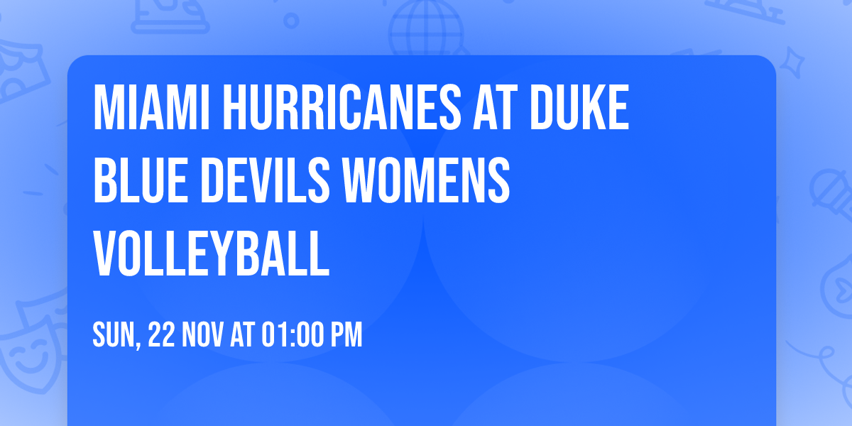 Miami Hurricanes at Duke Blue Devils Womens Volleyball