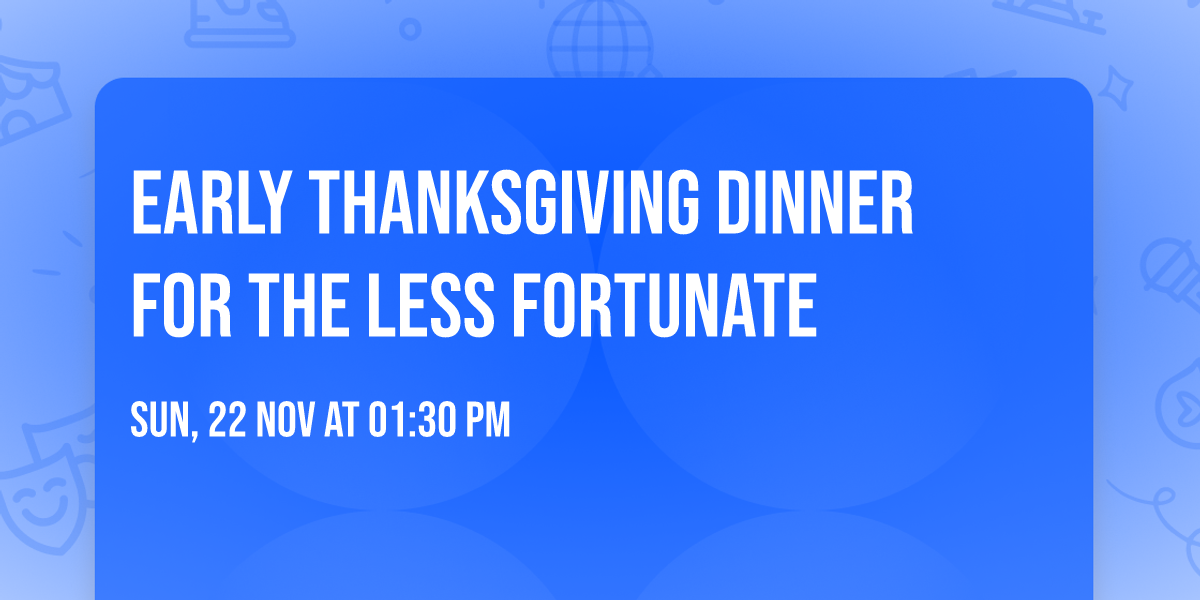 Early Thanksgiving Dinner For The Less Fortunate 