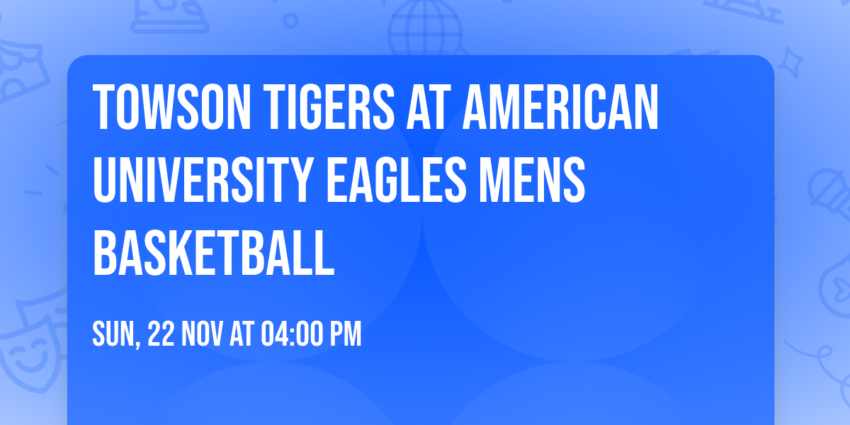 Towson Tigers at American University Eagles Mens Basketball