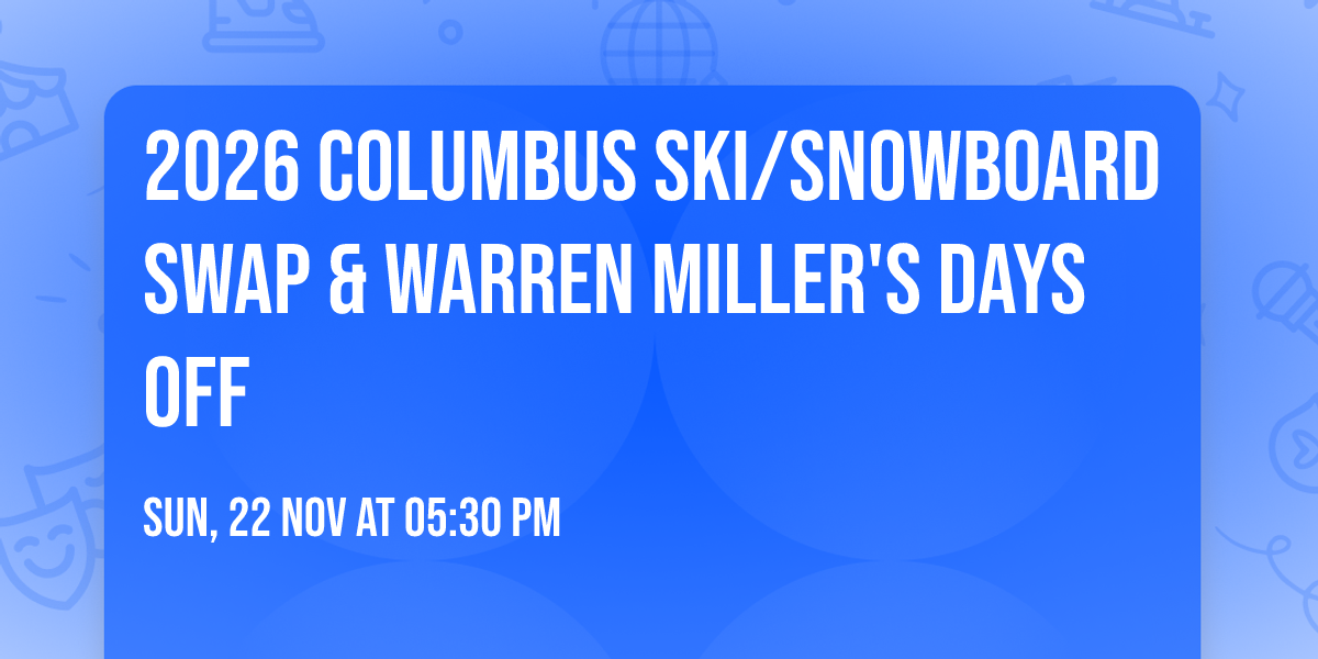 2026 Columbus Ski\/Snowboard Swap & Warren Miller's DAYS OFF