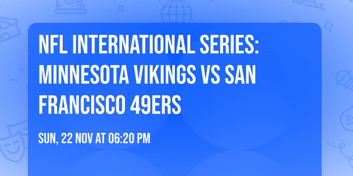 NFL International Series: Minnesota Vikings vs San Francisco 49ers