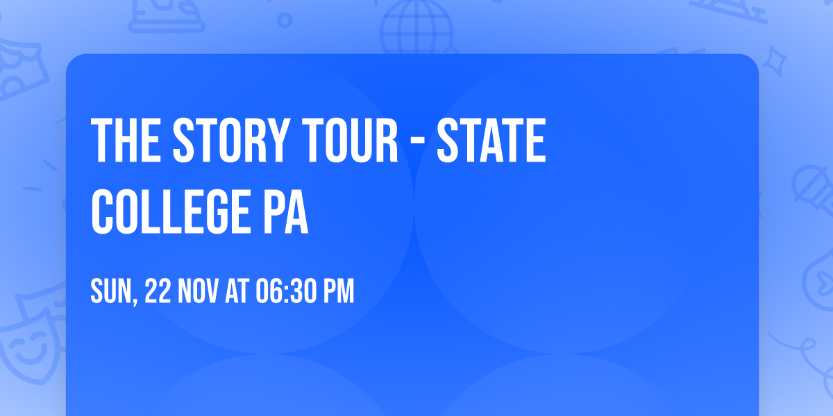 The Story Tour - State College PA