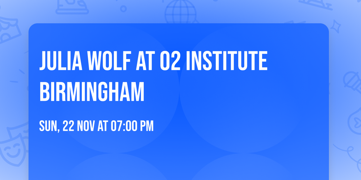 Julia Wolf at O2 Institute Birmingham