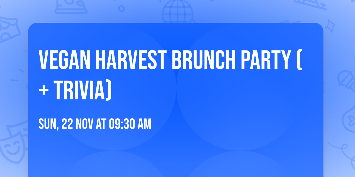 Vegan Harvest Brunch Party (+ Trivia)