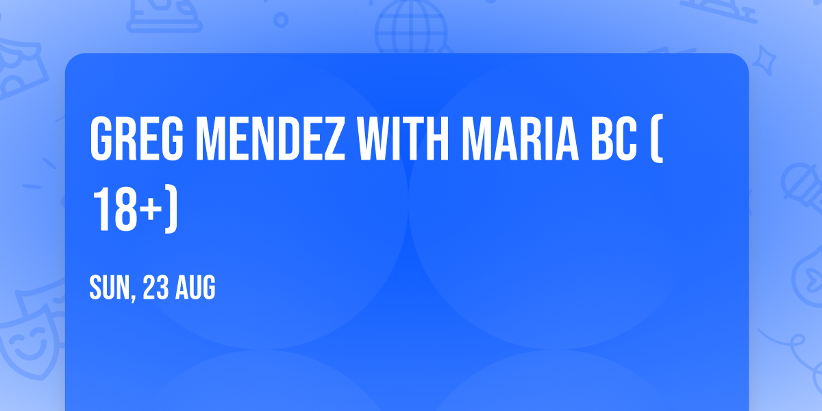 Greg Mendez with Maria BC (18+)