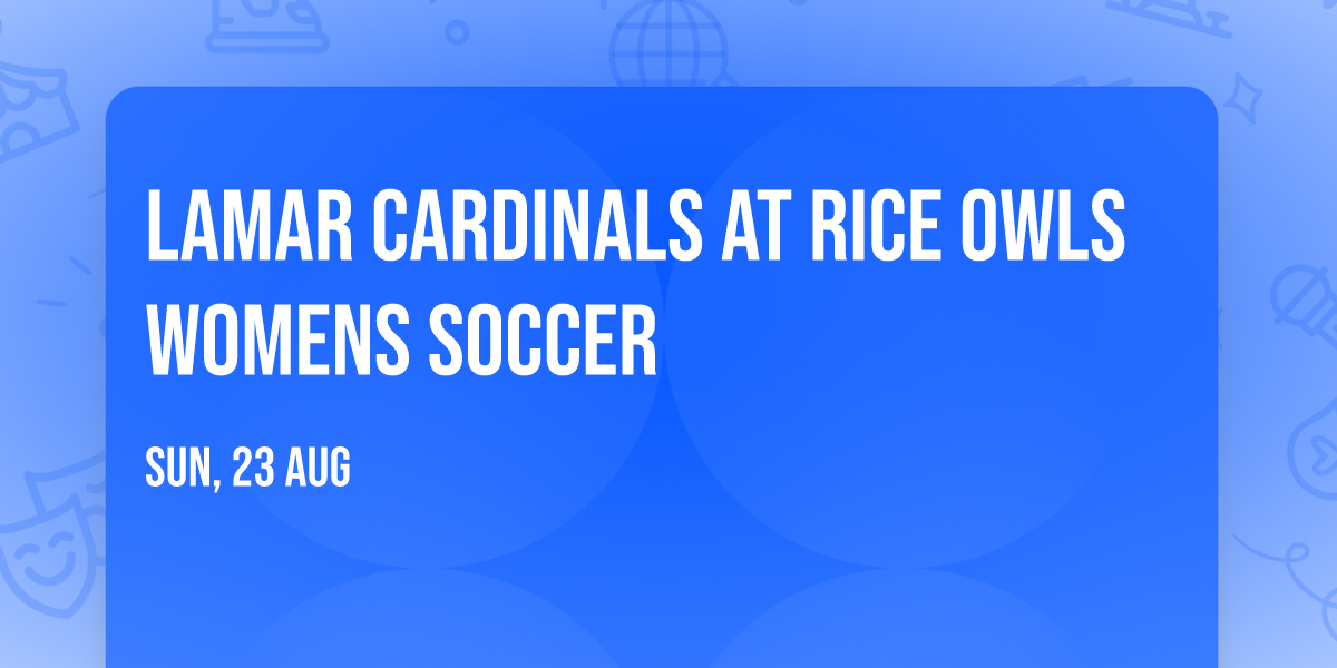 Lamar Cardinals at Rice Owls Womens Soccer