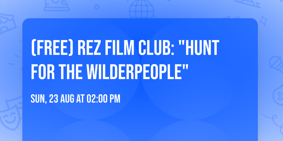 (FREE) Rez Film Club: "Hunt for the Wilderpeople" 