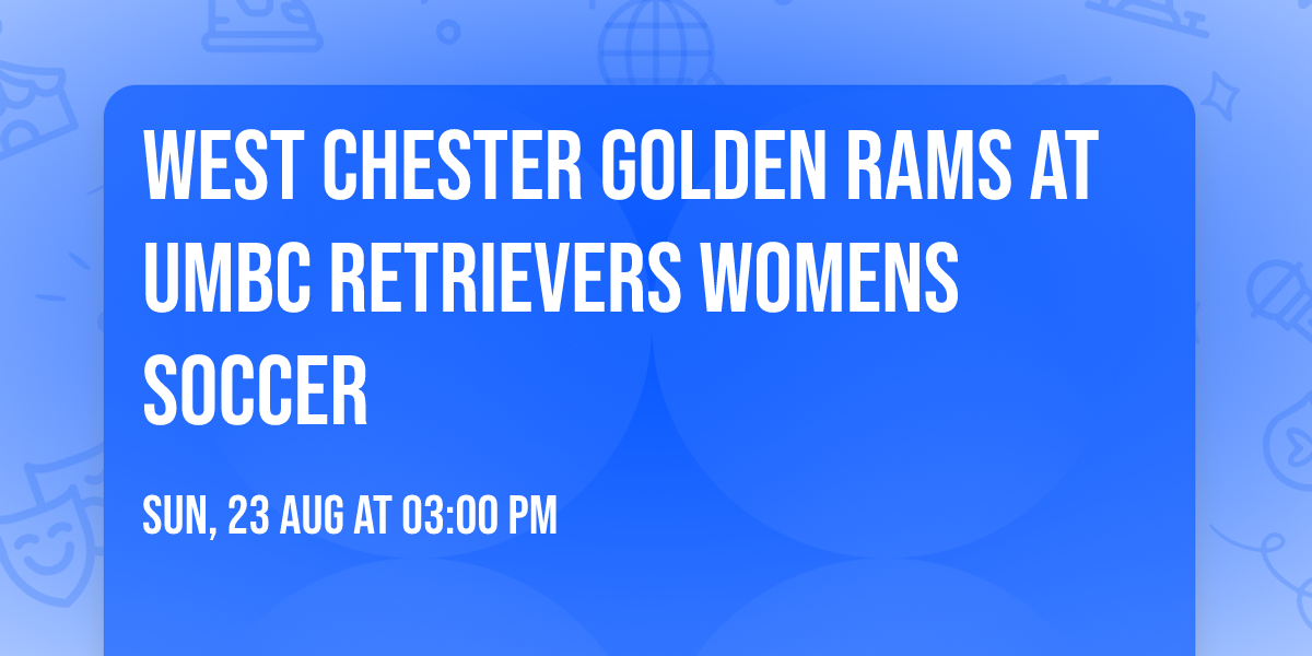West Chester Golden Rams at UMBC Retrievers Womens Soccer