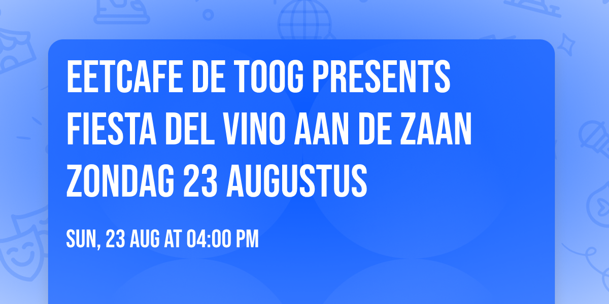 Eetcafe De Toog presents Fiesta Del Vino aan de Zaan Zondag 23 augustus
