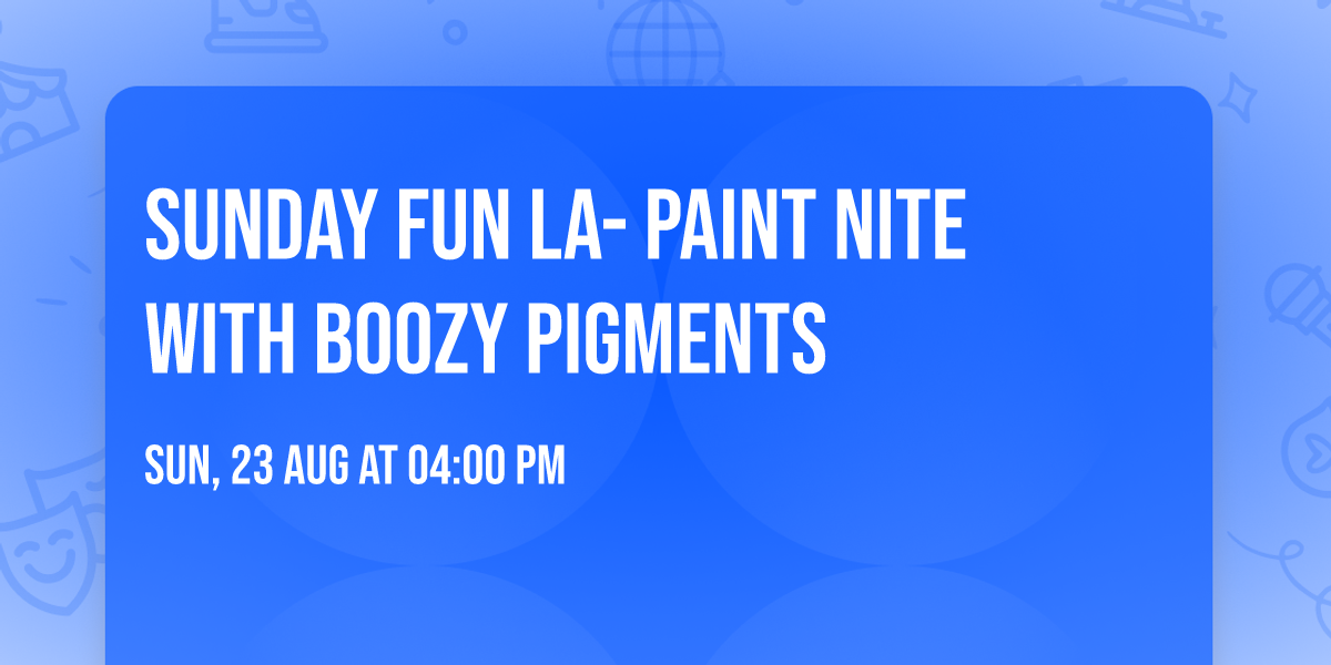 Sunday Fun LA- Paint Nite with Boozy Pigments 