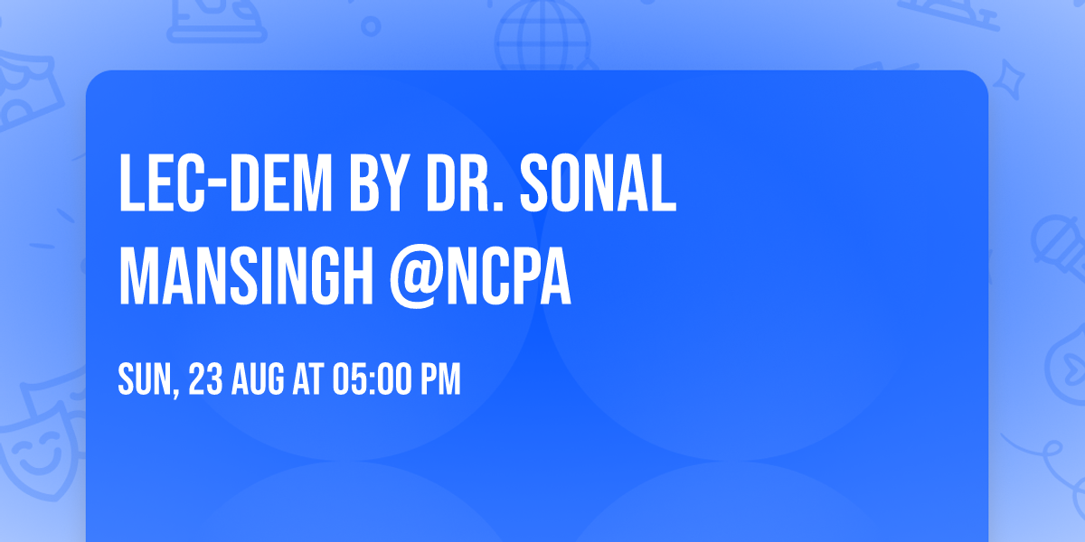 Lec-Dem by Dr. Sonal Mansingh @NCPA