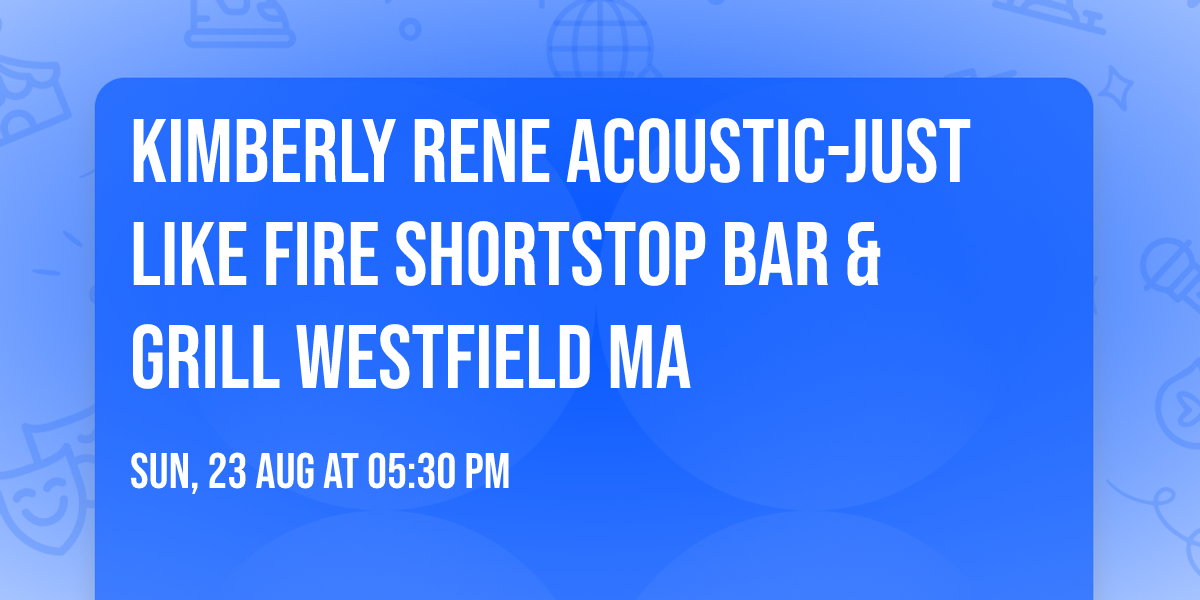 Kimberly Rene Acoustic-Just like Fire Shortstop Bar & Grill Westfield MA 