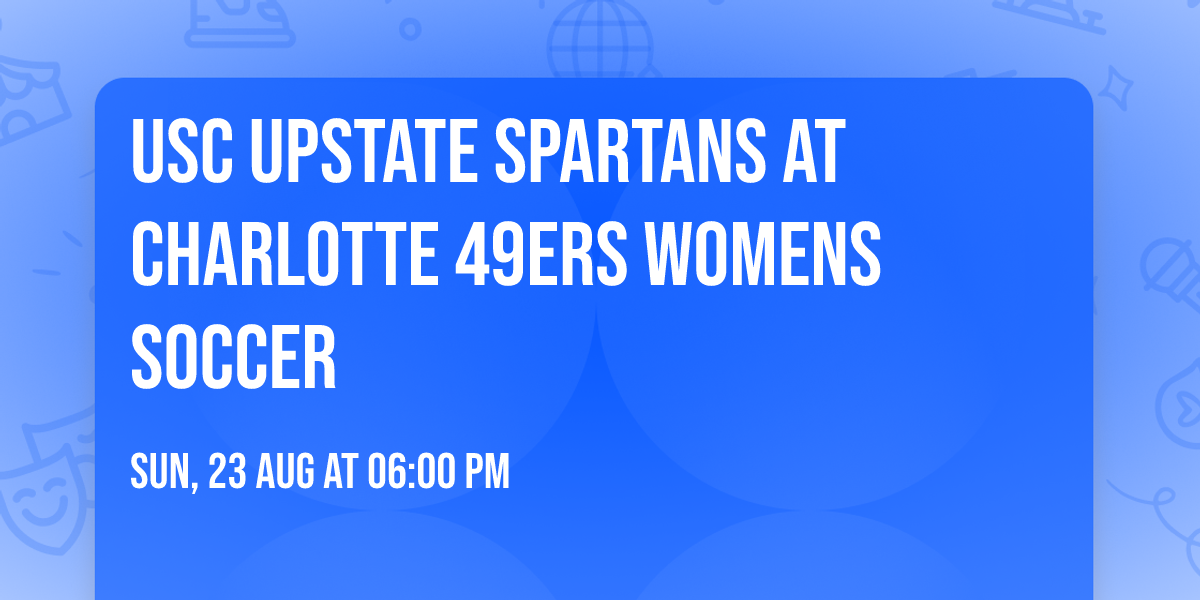 USC Upstate Spartans at Charlotte 49ers Womens Soccer
