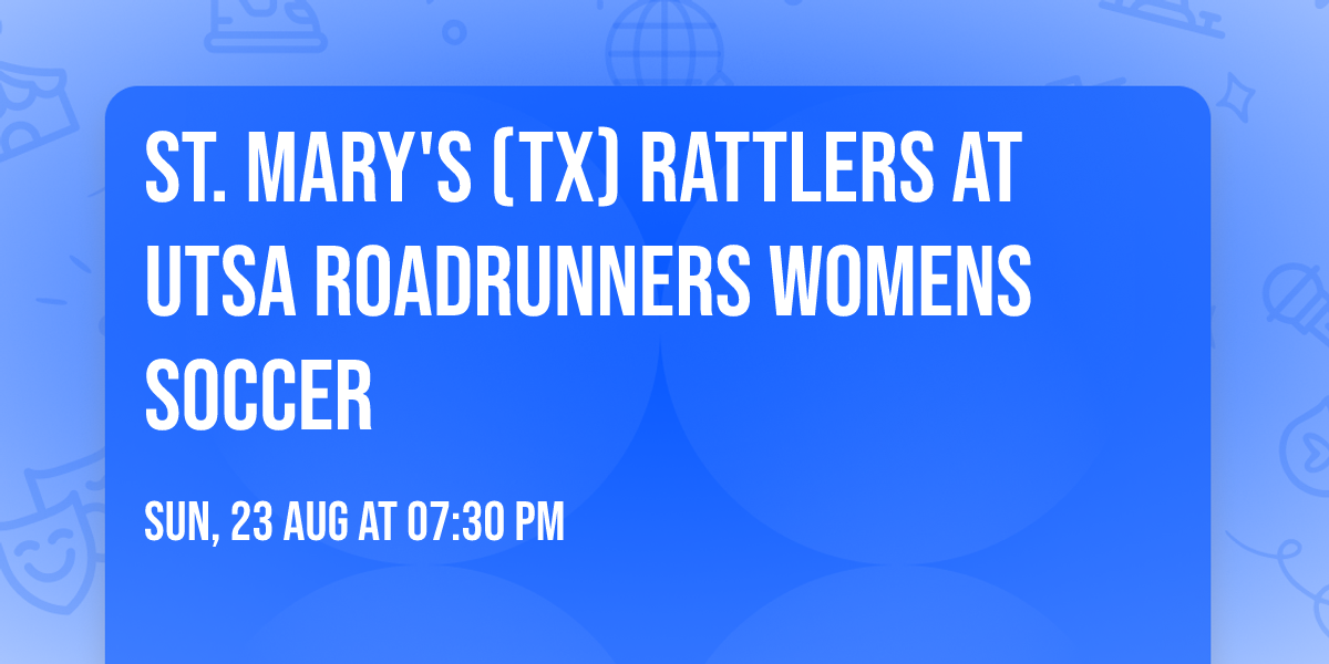 St. Mary's (TX) Rattlers at UTSA Roadrunners Womens Soccer