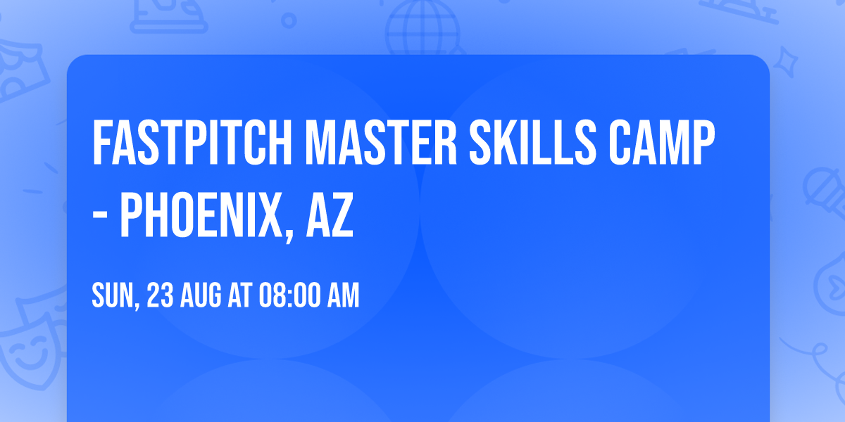 Fastpitch Master Skills Camp- Phoenix, AZ