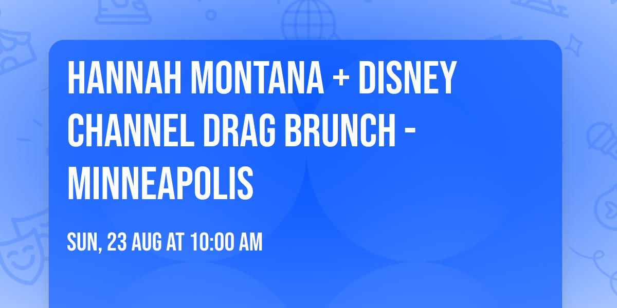 Hannah Montana +  Disney Channel Drag Brunch - Minneapolis