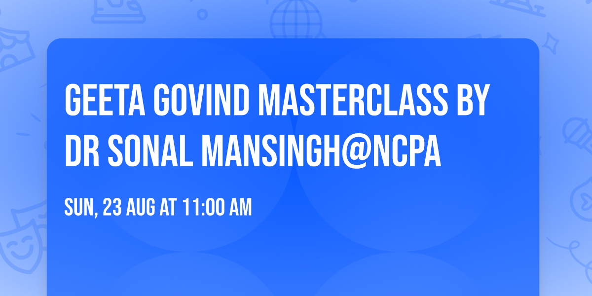 Geeta Govind Masterclass by Dr Sonal Mansingh@NCPA