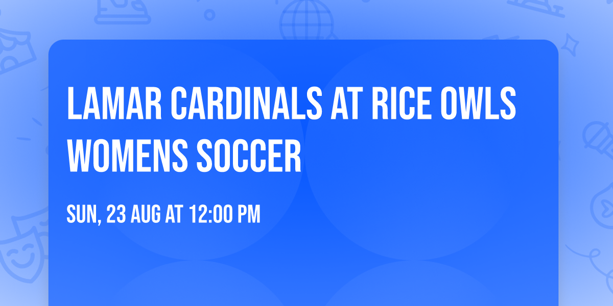 Lamar Cardinals at Rice Owls Womens Soccer
