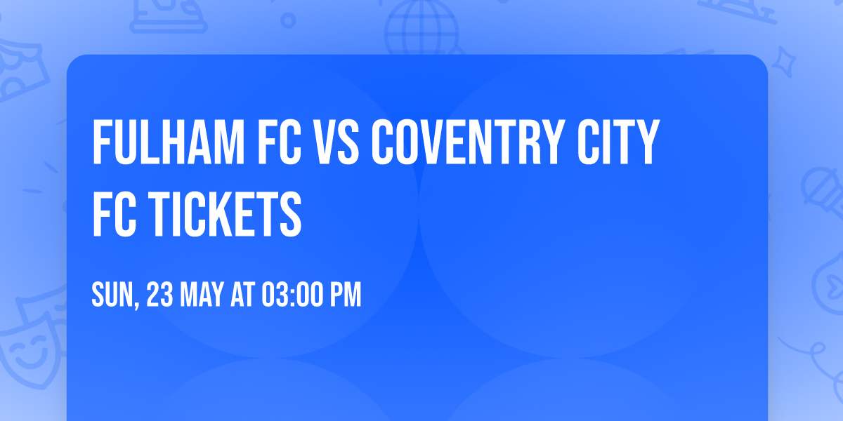 Fulham FC vs Coventry City FC Tickets