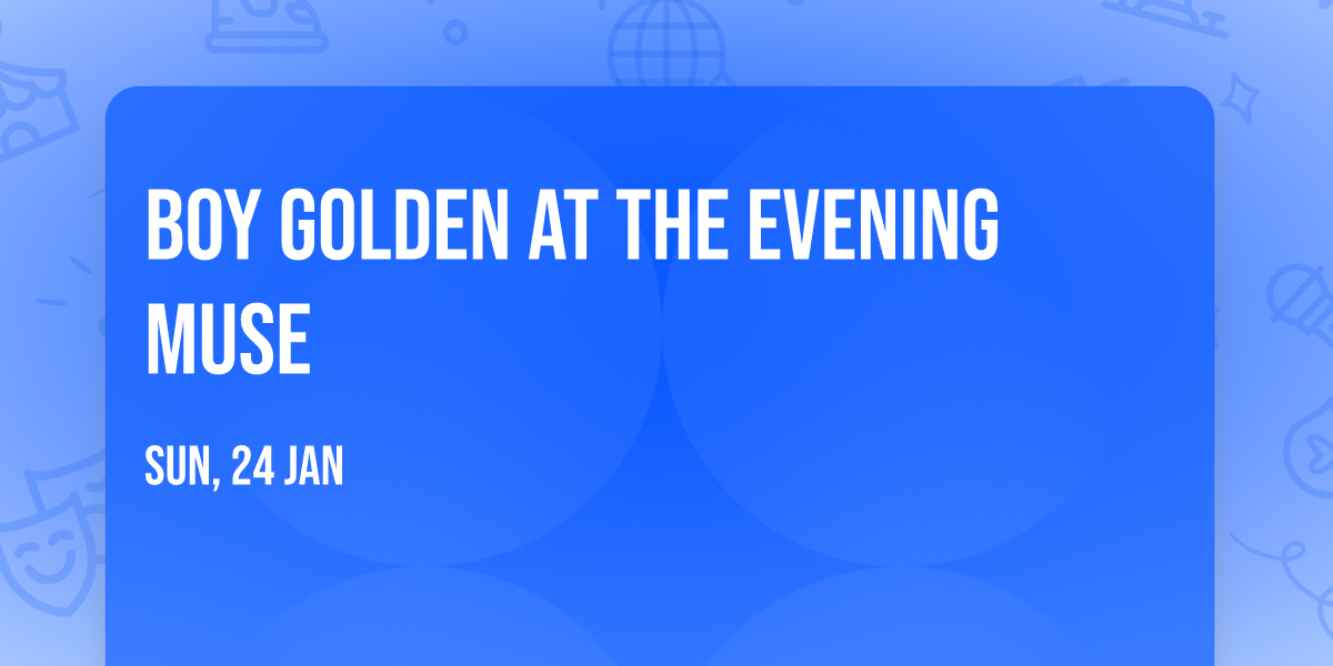 Boy Golden at The Evening Muse