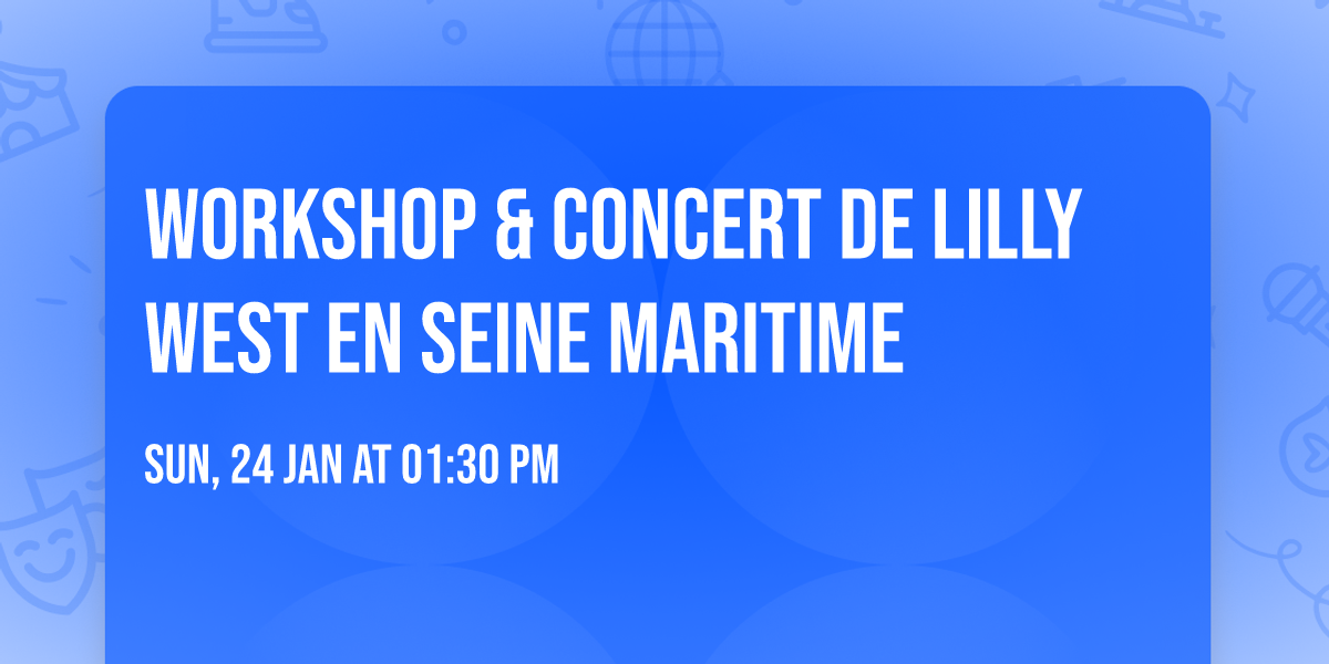 Workshop & Concert de Lilly West en Seine Maritime