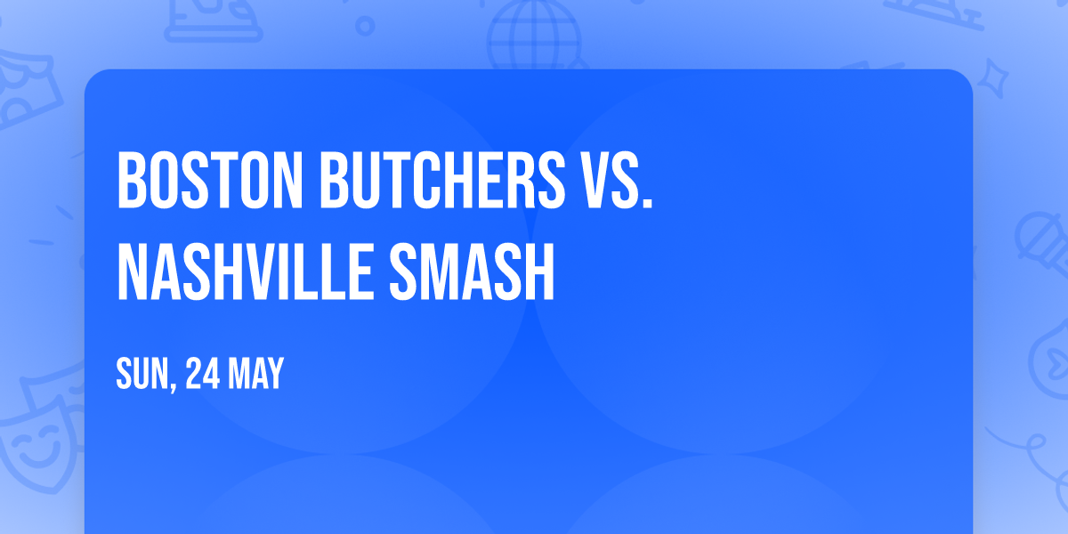 Boston Butchers vs. Nashville Smash