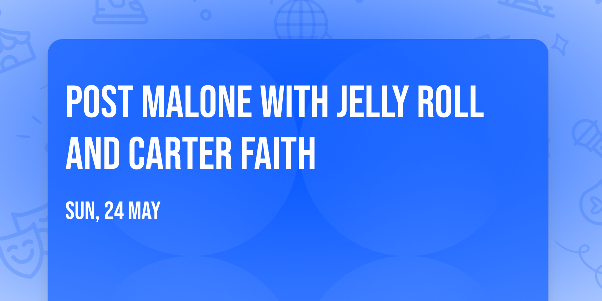 Post Malone with Jelly Roll and Carter Faith