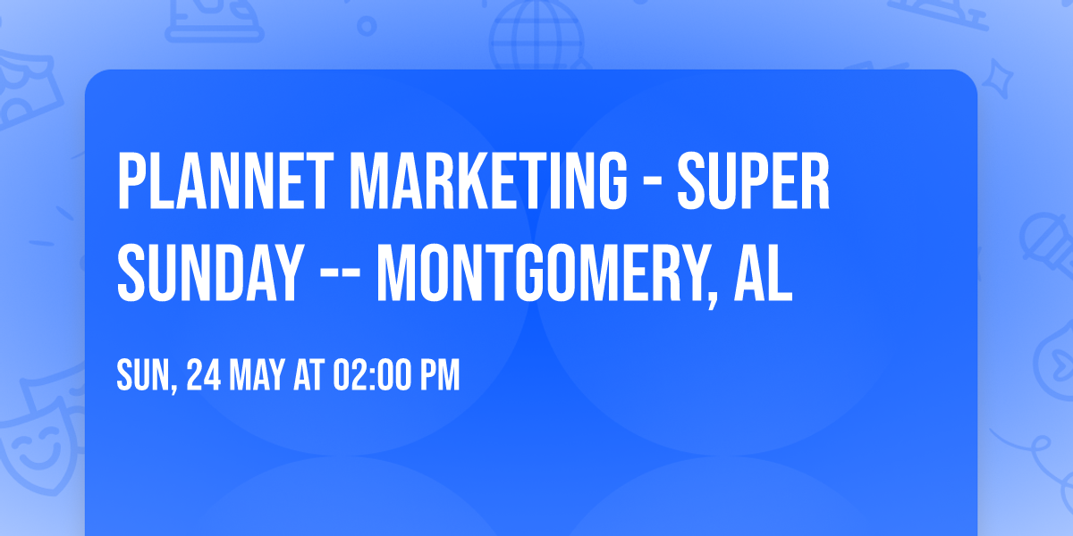 PlanNet Marketing - Super Sunday -- Montgomery, AL