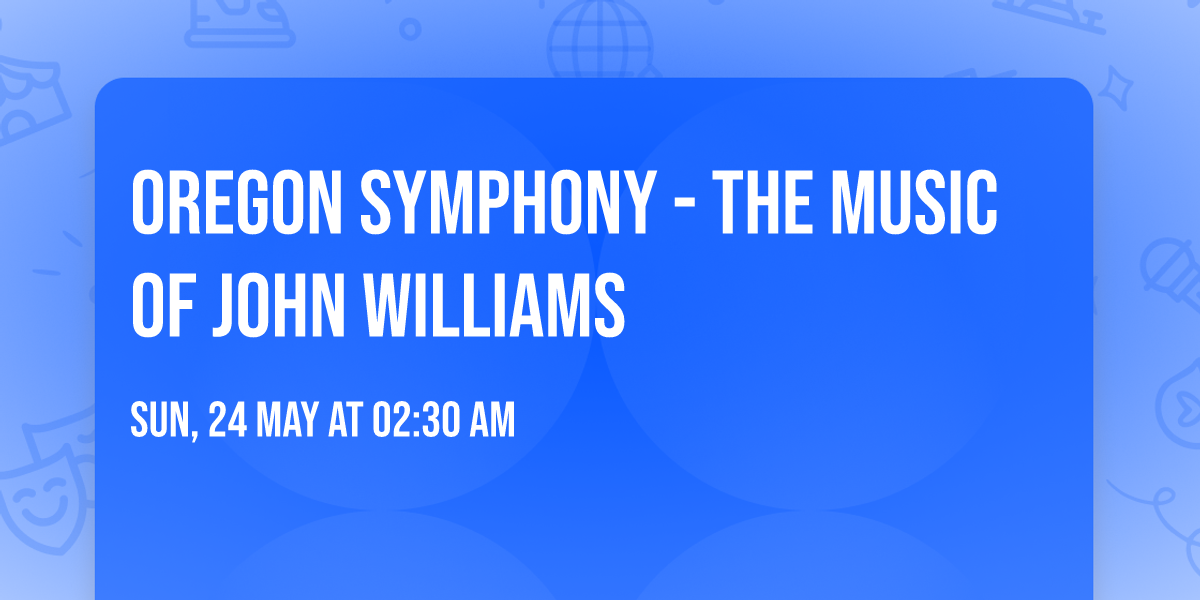 Oregon Symphony - The Music of John Williams